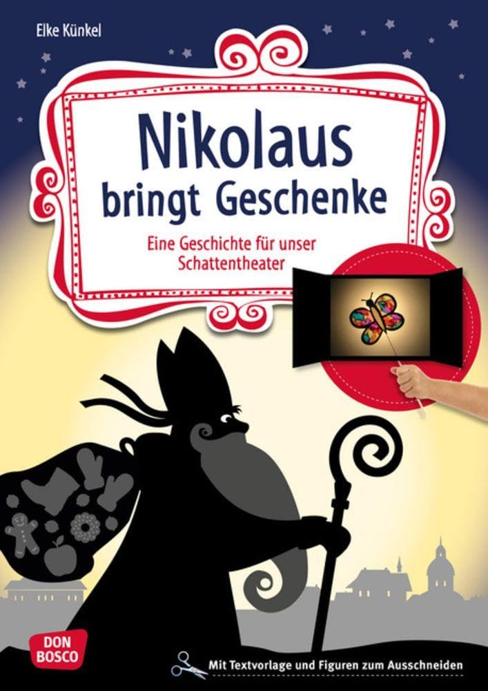 Nikolaus bringt Geschenke: Eine Geschichte für unser Schattentheater mit Textvorlagen und Figuren zum Ausschneiden (Geschichten und Figuren für unser Schattentheater)