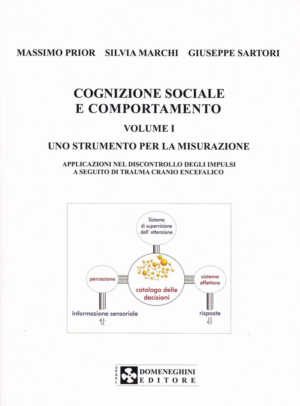 Cognizione Sociale E Comportamento. Uno Strumento Per La Misurazione. Applicazioni Nel Discontrollo Degli Impulsi A Seguito Di Trauma Cranio Encefalico (Vol. 1) - 4