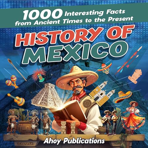 History of Mexico 1000 Interesting Facts from Ancient