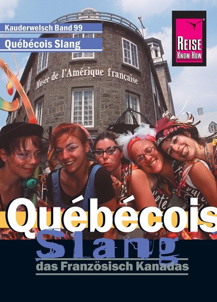 Reise Know-How Sprachführer Québécois Slang - das Französisch Kanadas: Kauderwelsch-Band 99