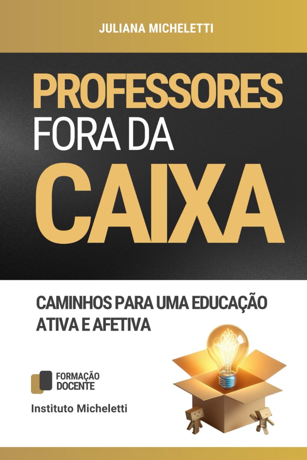 Professores fora da caixa: caminhos para uma educação ativa e afetiva