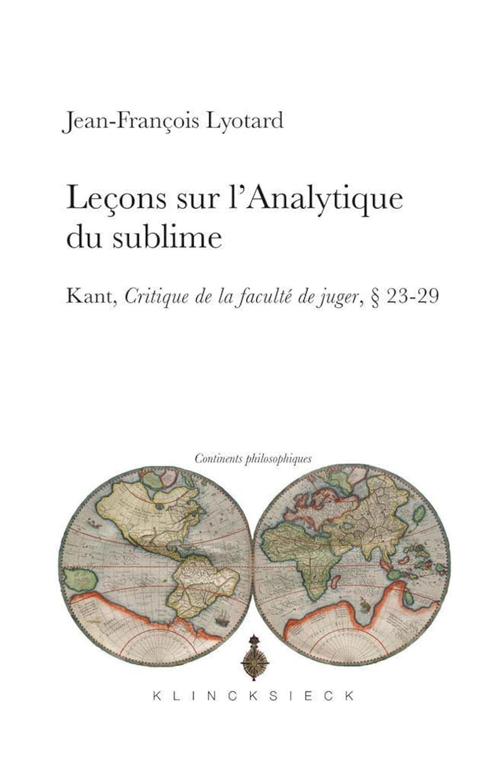 Leçons sur l'analytique du sublime Kant, Critique de la faculté de juger, 2329 Lyotard, Jean Leçons sur l'analytique du sublime Kant, Critique de la faculté de juger, 2329 Lyotard, Jean