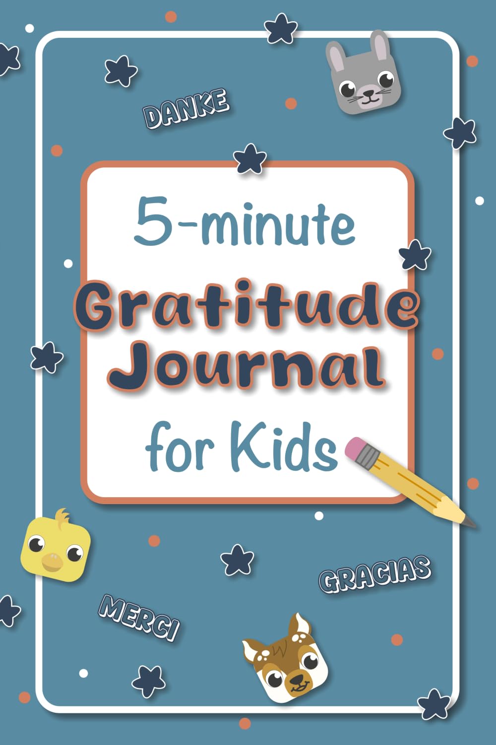 The 5-Minute Gratitude Journal for Kids: A Daily Guide to Practice Gratitude, Promote Positive Thinking, and Encourage Mindfulness Through Engaging Prompts and Activities