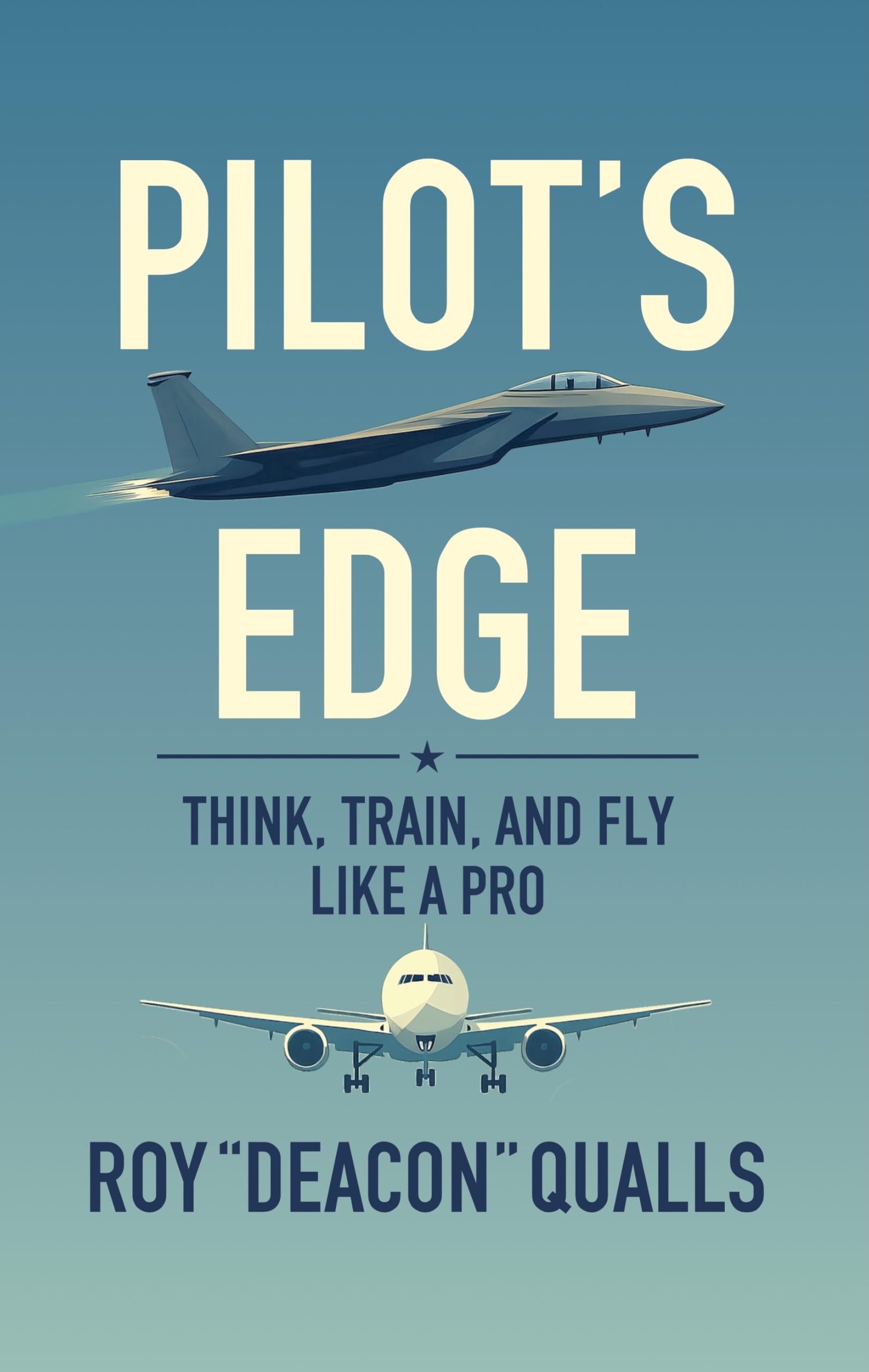 Pilot's Edge: Think, Train, and Fly Like a Pro