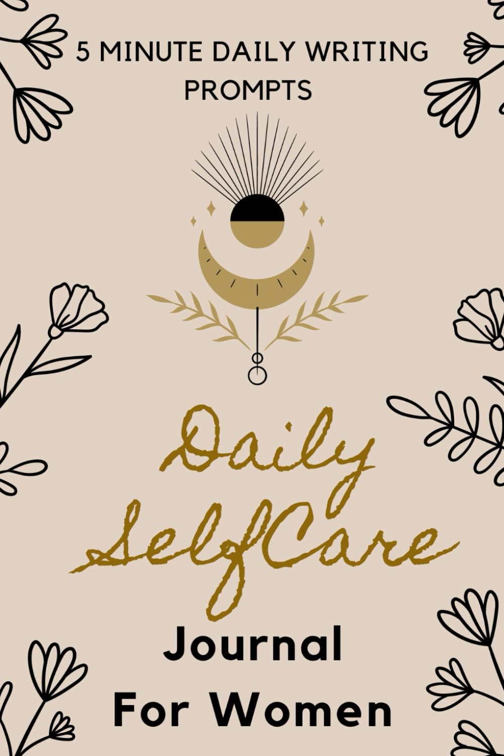 Independently published Daily Self Care Journal For Women: 5 Minute Daily Writing Prompts: Growth Mindset Journal For Women