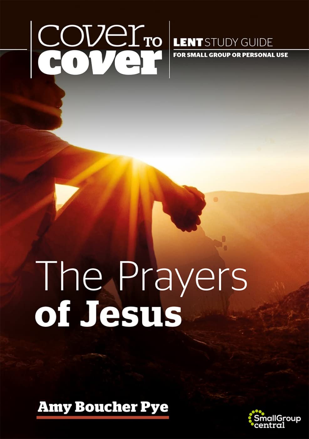 Cover to Cover: The Prayers of Jesus: Cover to Cover Lent Study Guide