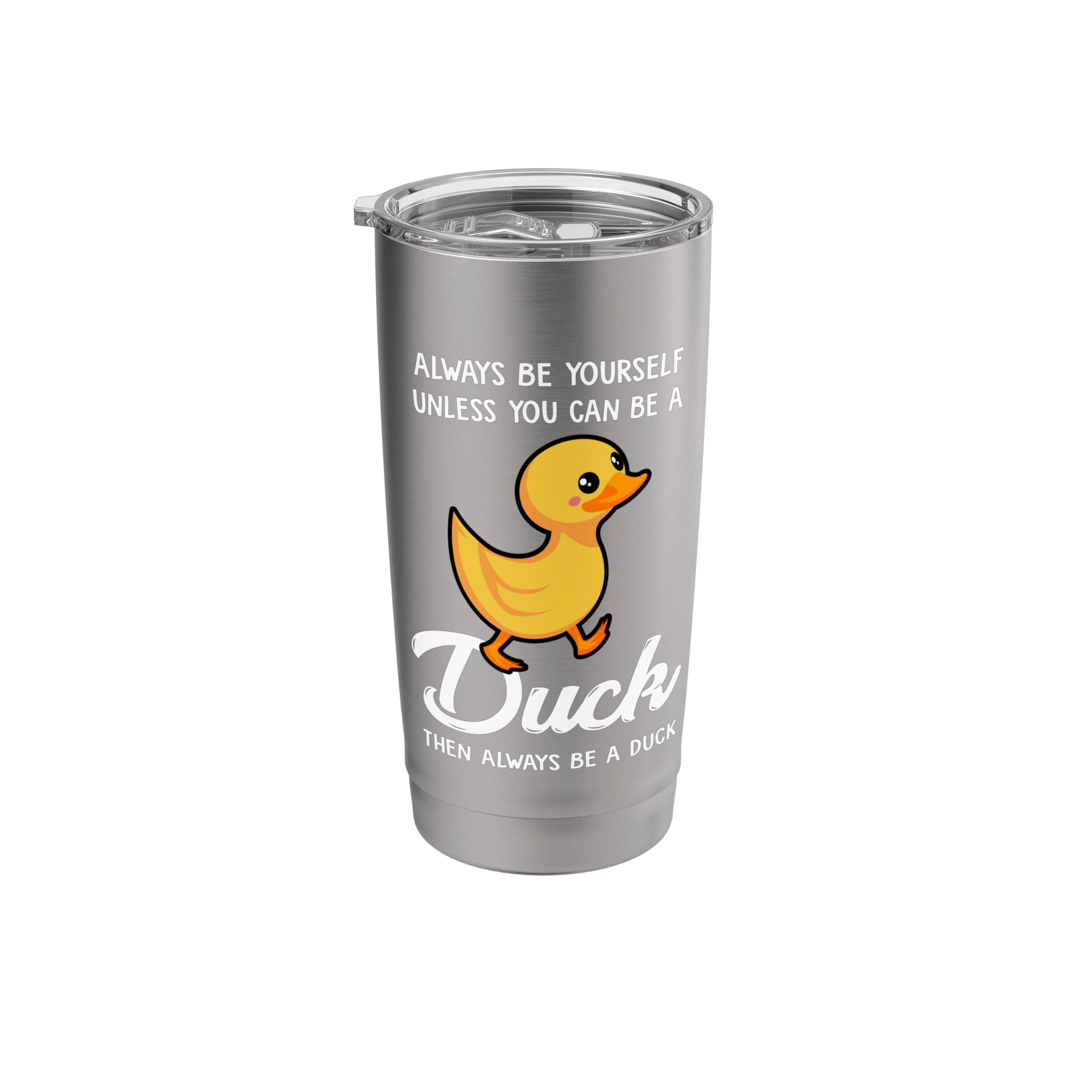 Always Be Yourself Unless You Can Be A Duck - Duck Lover Stainless Steel Insulated Tumbler