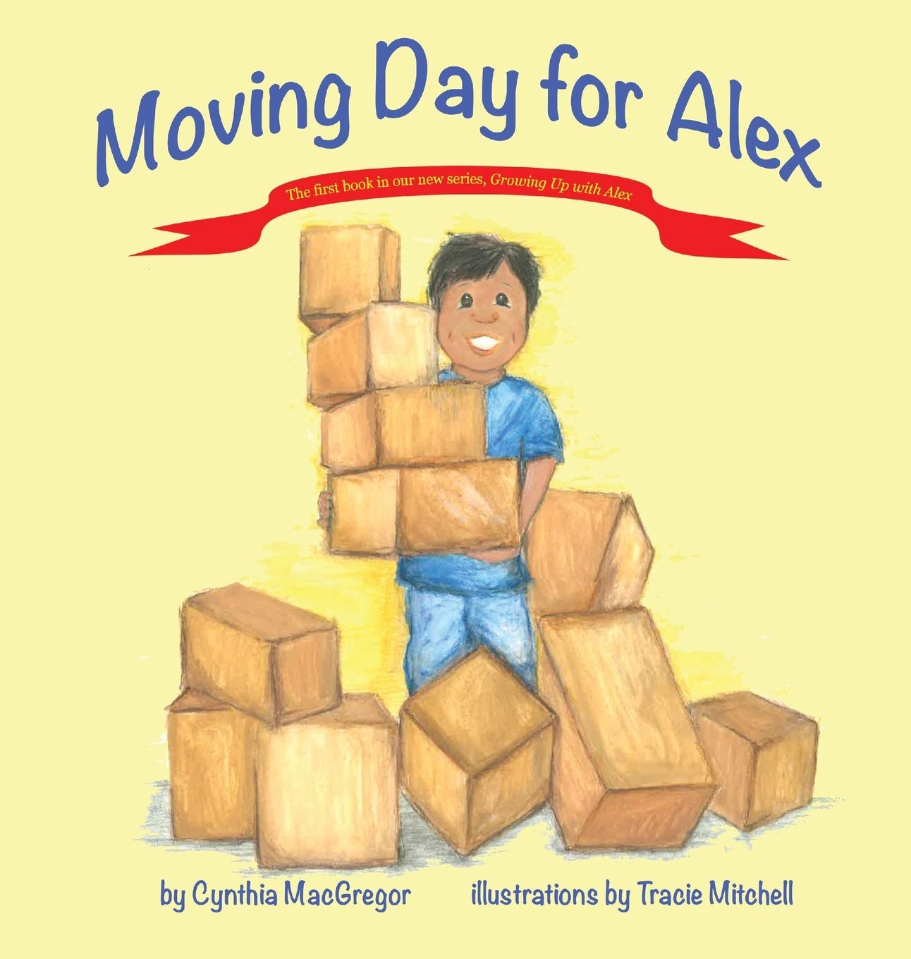 Growing Up With Alex: Moving Day For Alex: Book One of the "Growing Up With Alex" Series
