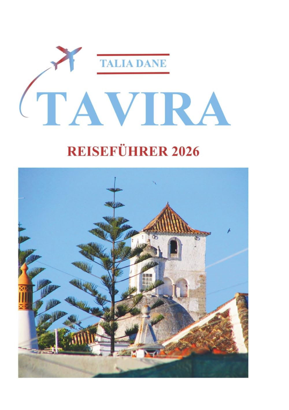 Tavira Reiseführer 2026: Insiderwissen Enthüllt