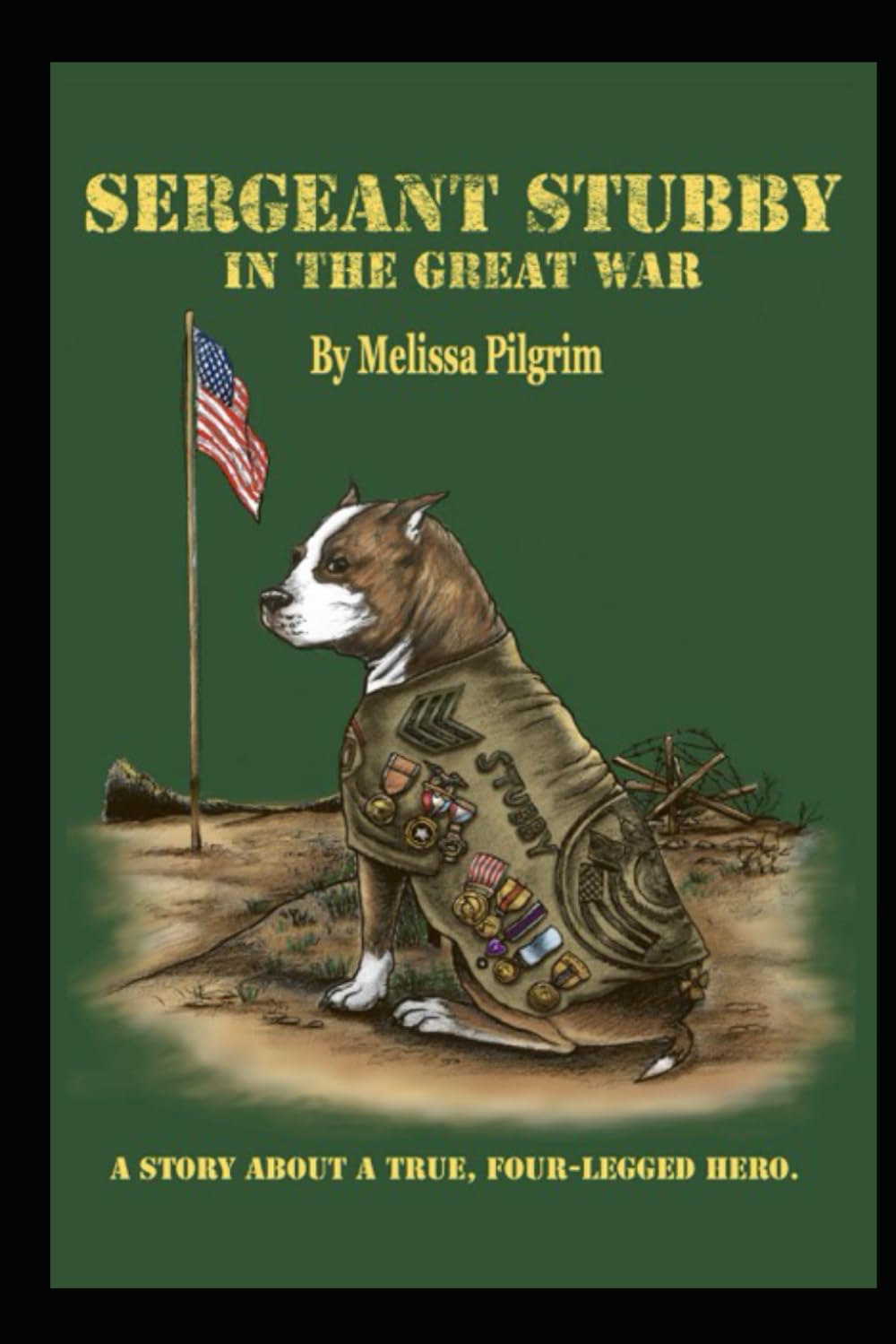 Sergeant Stubby In The Great War: A Story About A True, Four-Legged Hero.