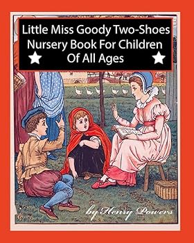 Paperback Little Miss Goody Two-Shoes Nursery Book For Children Of All Ages: Classic Children's Bedtime Story Book