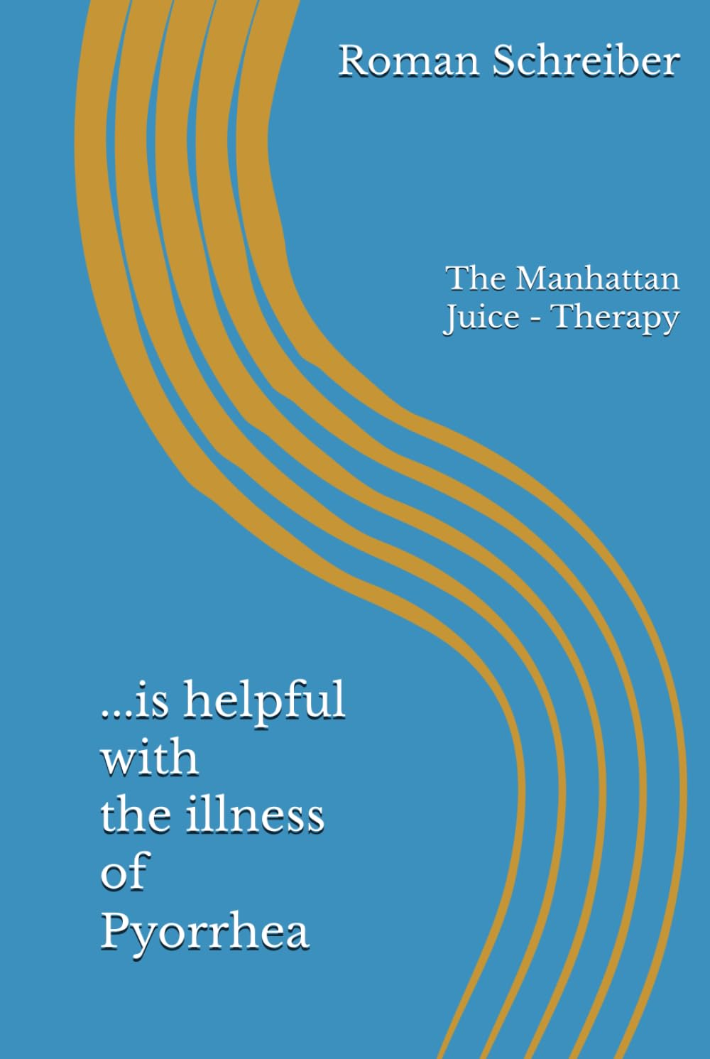 ...is helpful with the illness of Pyorrhea: The Manhattan Juice - Therapy
