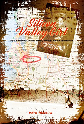 Silicon Valley Girl: My Adolescent Life and Times, and an Ode to Generation X