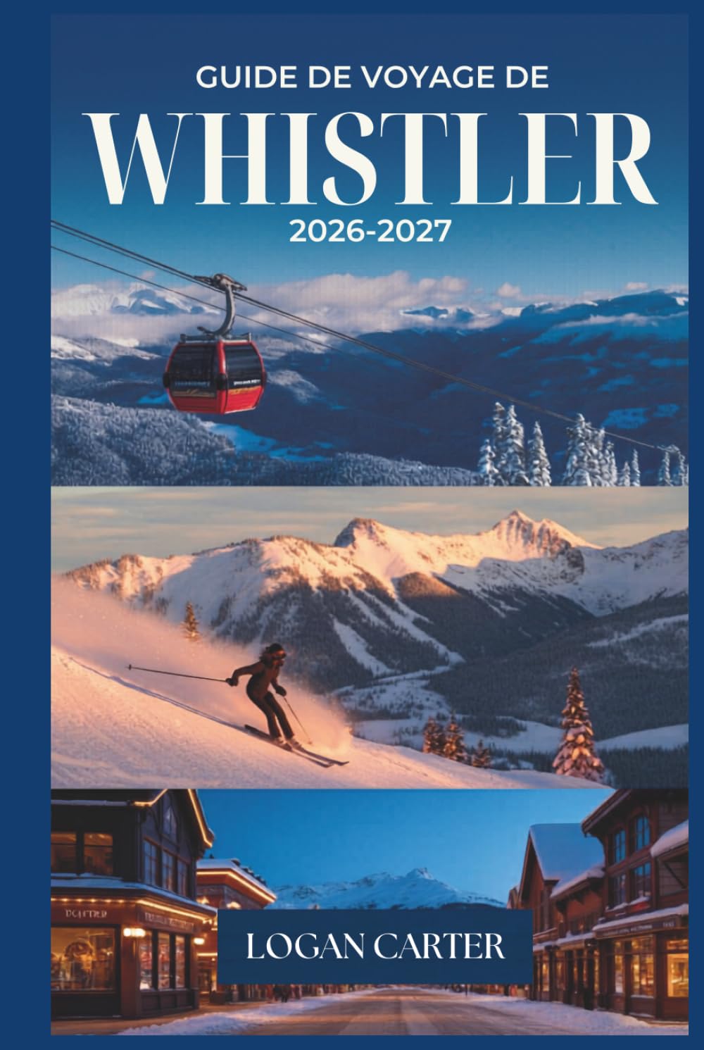 Guide de Voyage de Whistler 2026-2027: Un compagnon complet du ski, de la randonnée, de la vie villageoise et de l'aventure toute l'année en Colombie Britannique