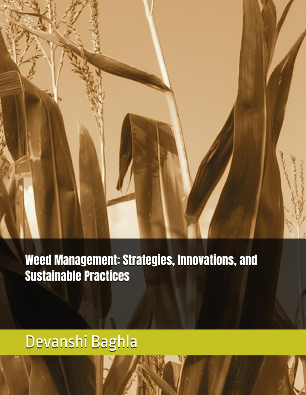 Weed Management: Strategies, Innovations, and Sustainable Practices