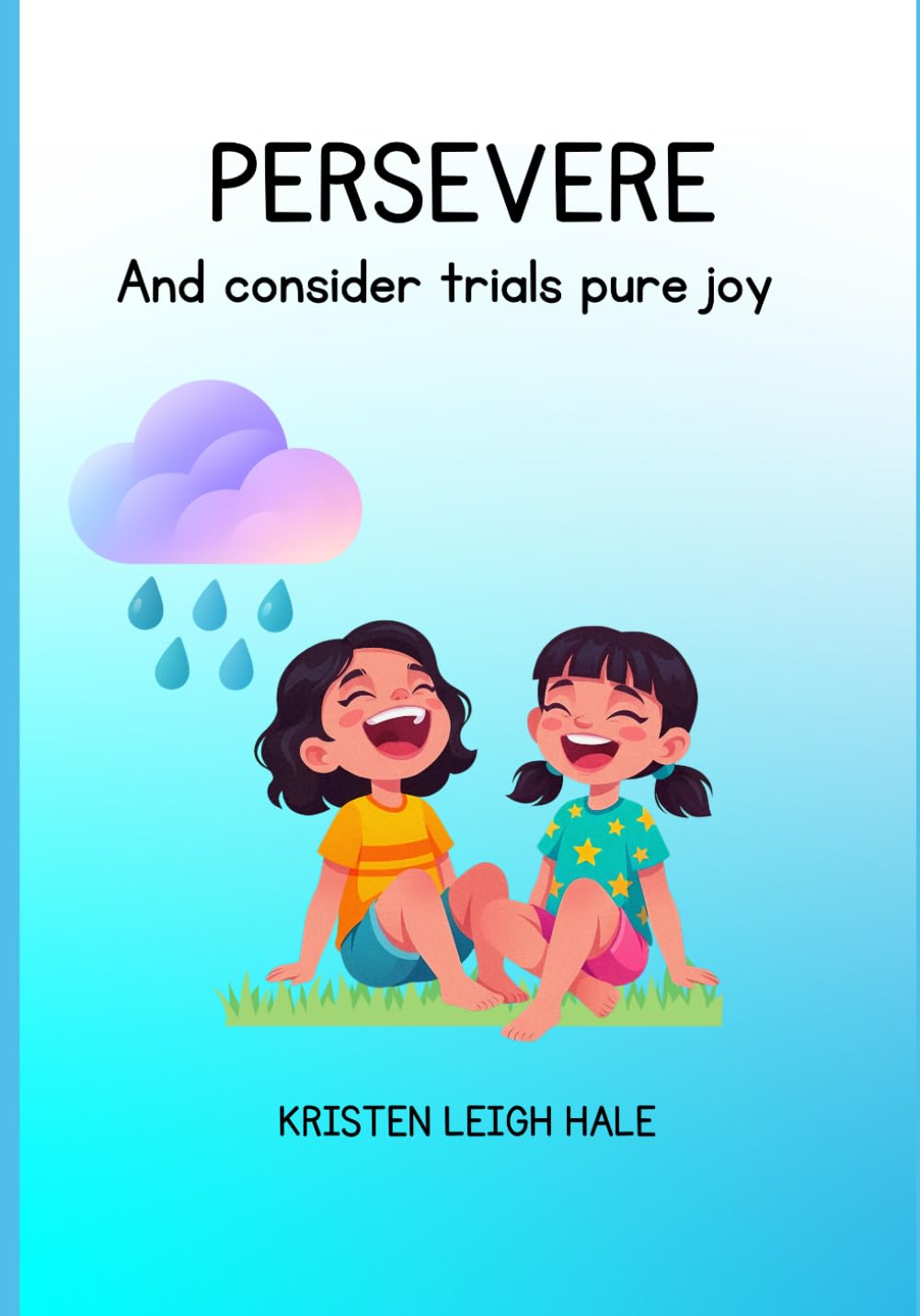 PERSEVERE: And Consider Trials Pure Joy (Christian Children's books)