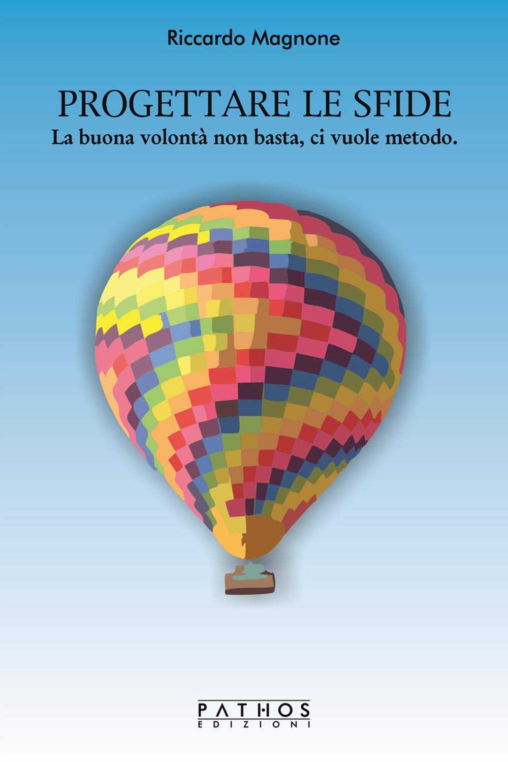 Progettare Le Sfide. La Buona Volontà Non Basta, Ci Vuole Metodo - 4