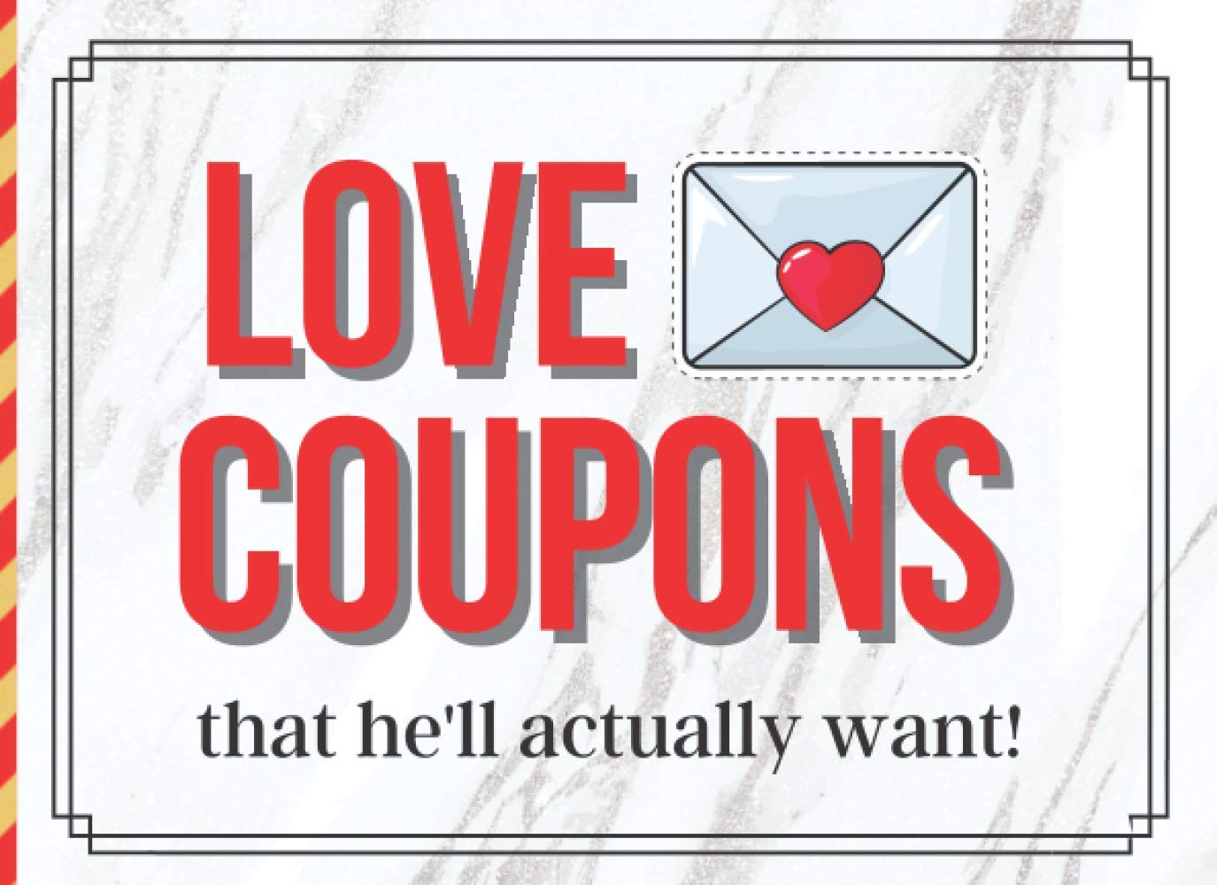 Love Coupons: For Him, Boyfriend and Husband: 50 Vouchers For Couples To Enjoy | For Valentines | Anniversary and Birthdays