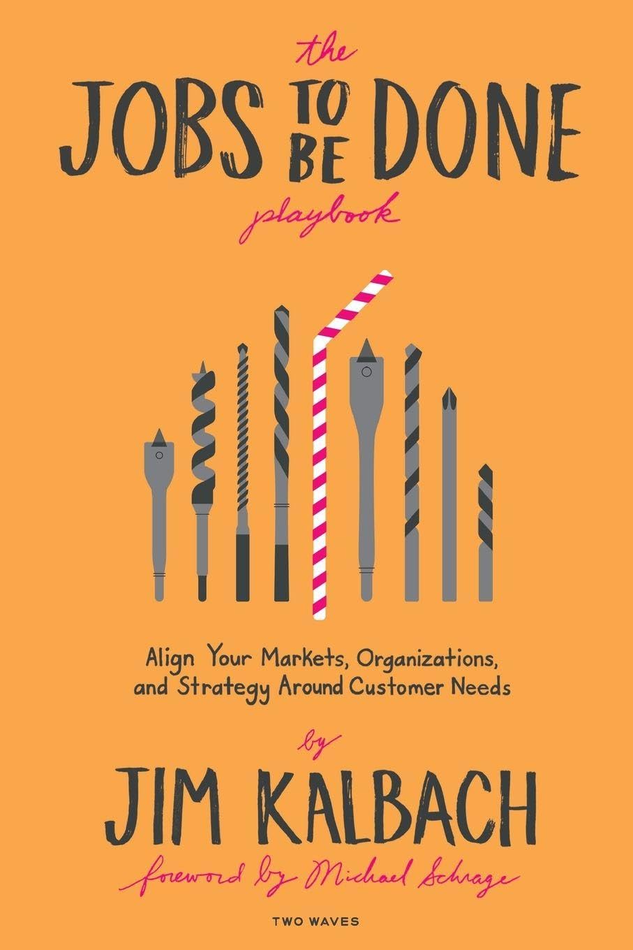 The Jobs to Be Done Playbook: Align Your Markets,... - Jim Kalbach
