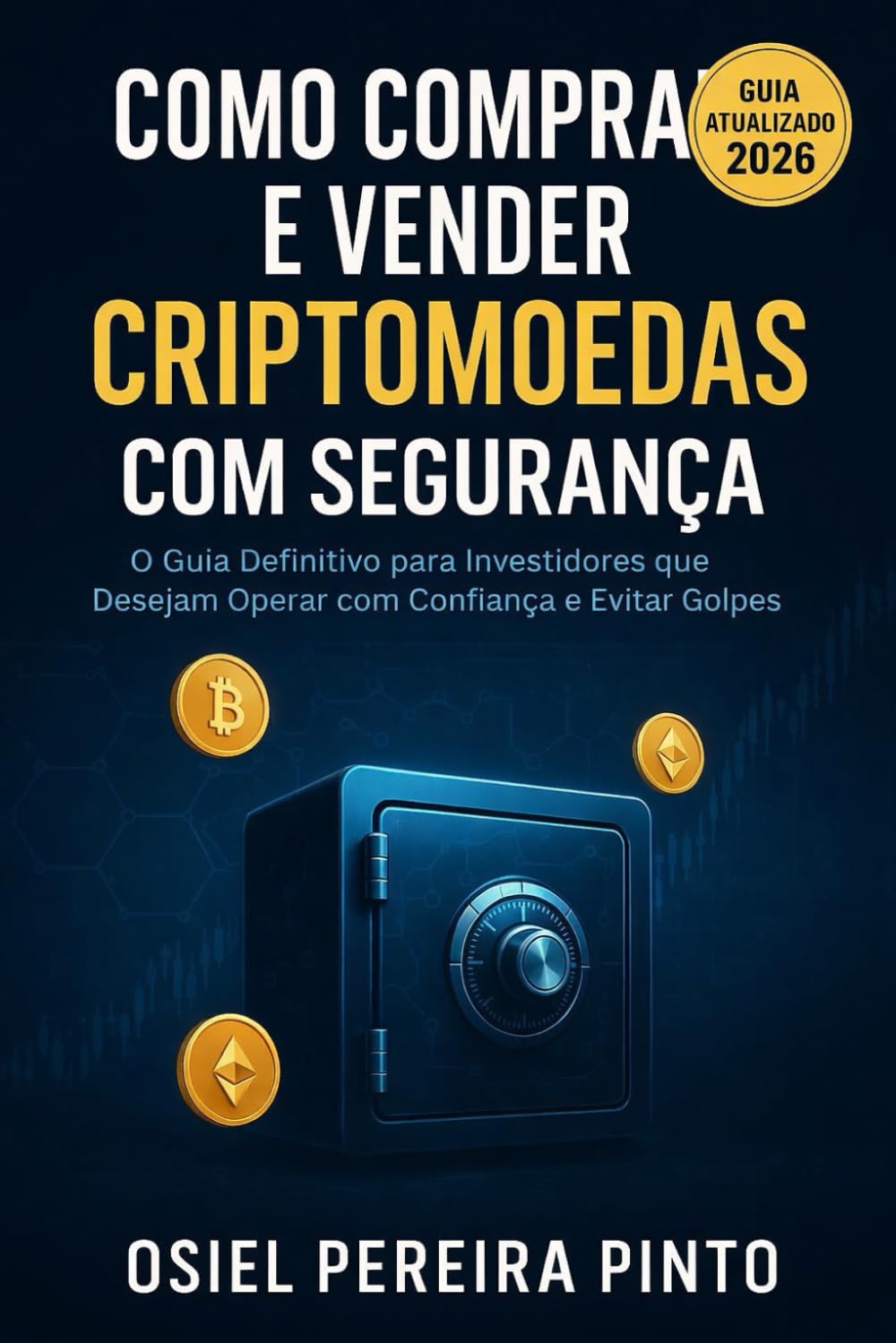 Como Comprar e Vender Criptomoedas com Segurança: O Guia Definitivo para Investidores que Desejam Operar com Confiança e Evitar Golpes