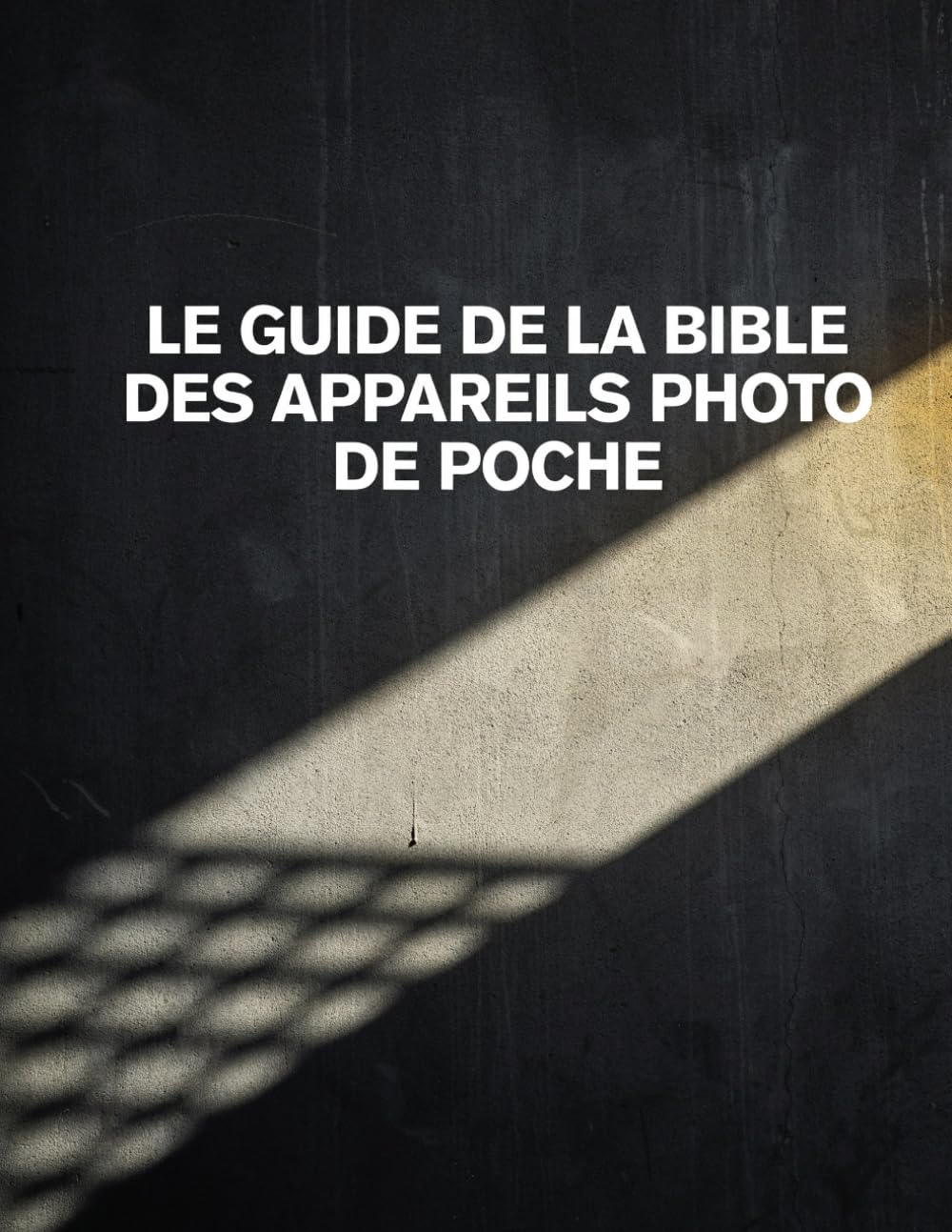 LE GUIDE DE LA BIBLE DES APPAREILS PHOTO DE POCHE