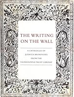 The Writing on the Wall: A Catalogue of Judaica Broadsides from the Valmadonna Trust Library 0692453032 Book Cover