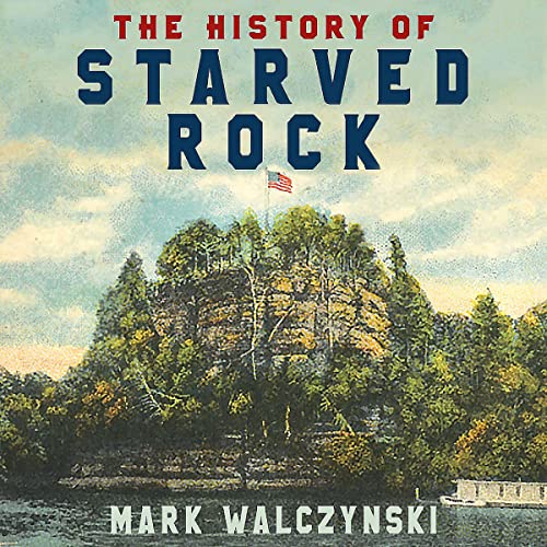 The History of Starved Rock by Mark Walczynski episode artwork