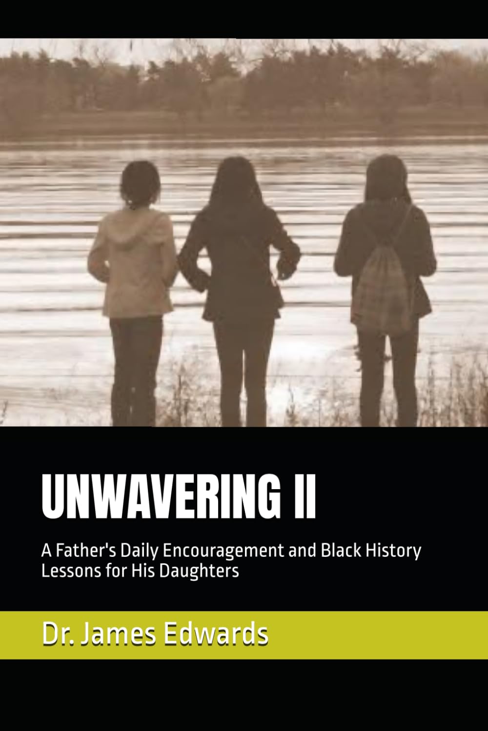UNWAVERING II: A Father's Daily Encouragement and Black History Lessons for His Daughters
