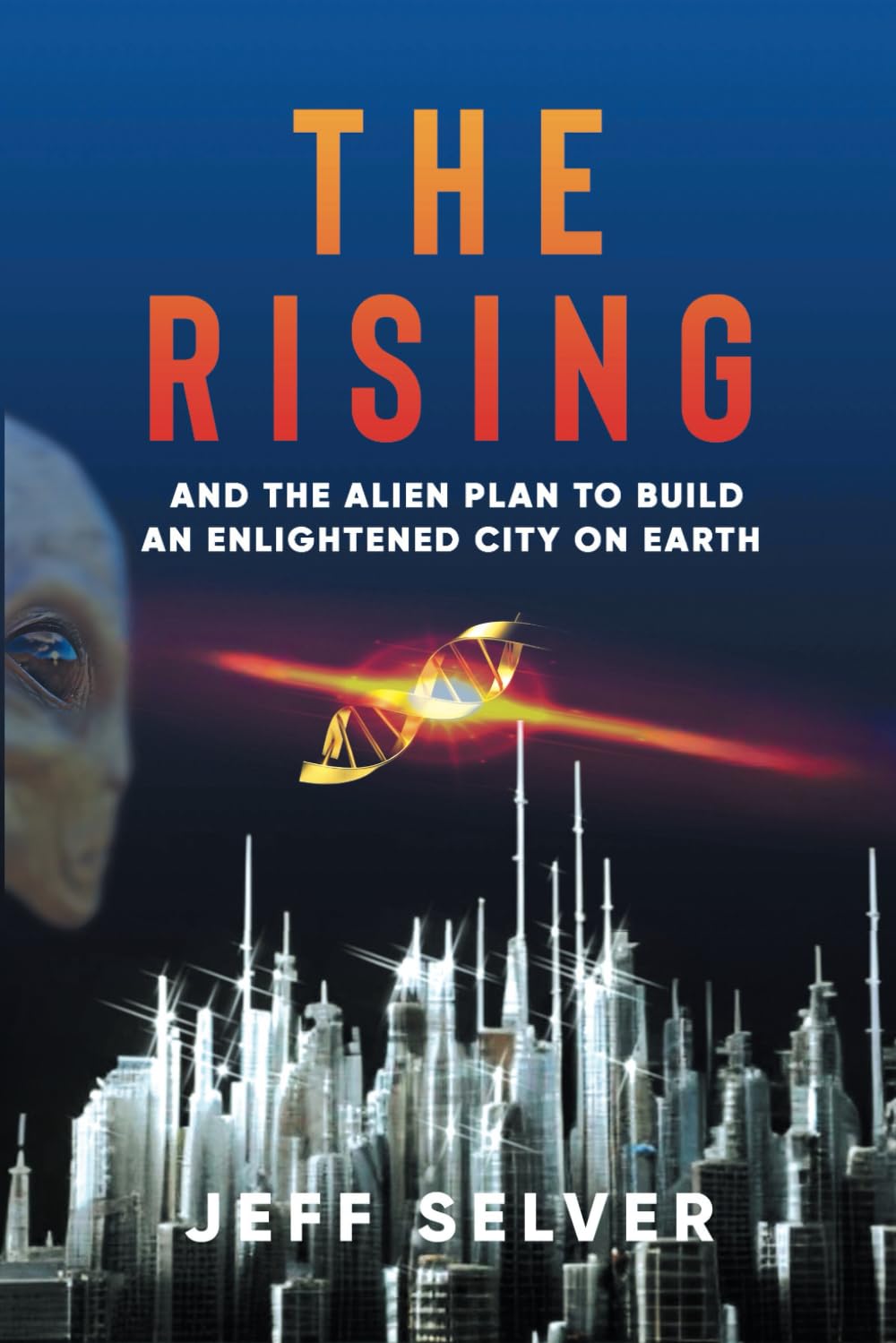 The Rising: And the Alien Plan to Build an Enlightened City on Earth
