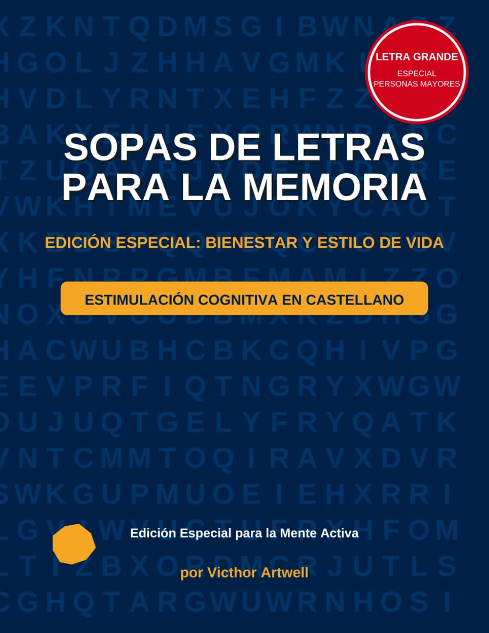 Sopas de Letras para Personas Mayores: Bienestar y Mente Activa - El Pasatiempo Ideal para Cuidar tu Cerebro con Alegría: 200 Sopas de Letras en ... para Adultos Mayores con Letra Grande.