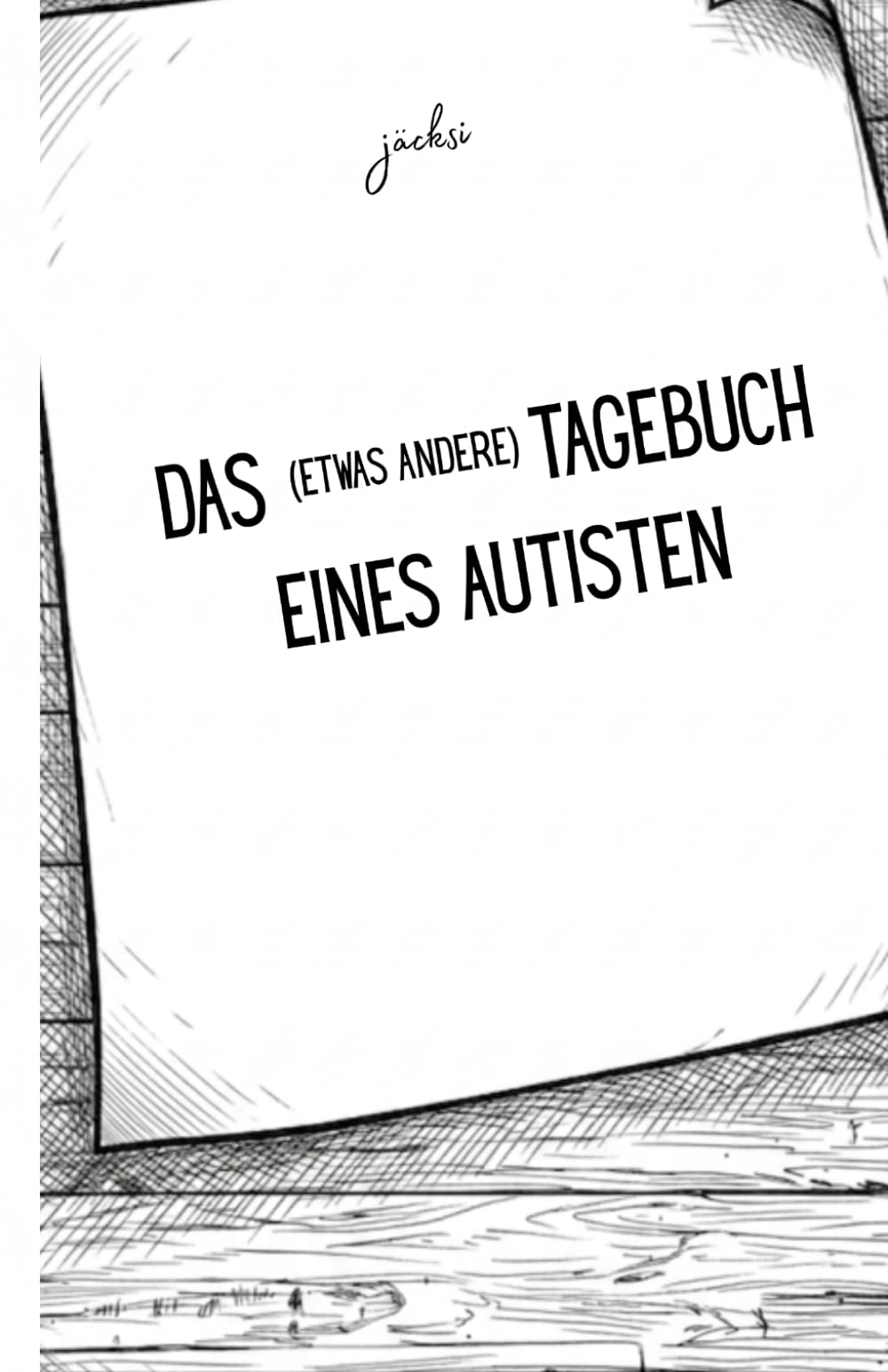Das (etwas andere) Tagebuch eines Autisten