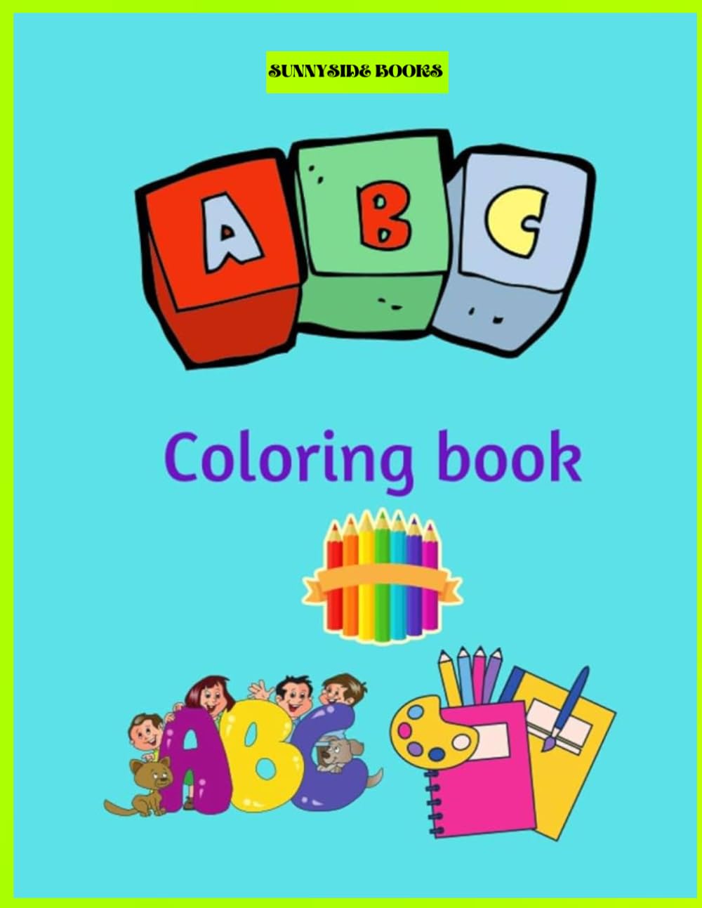 ABC COLORING BOOK: A FUN COLORED BOOK FEATURING A UNIQUE ILLUSTRATION FOR EACH LETTER
