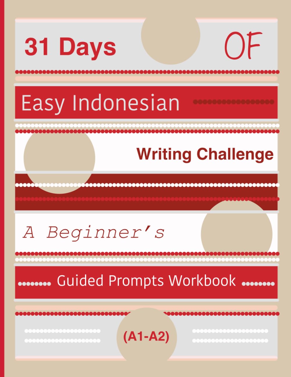 31 Days of Easy Indonesian Writing Challenge: A Beginner’s Guided Prompts Workbook (A1-A2)