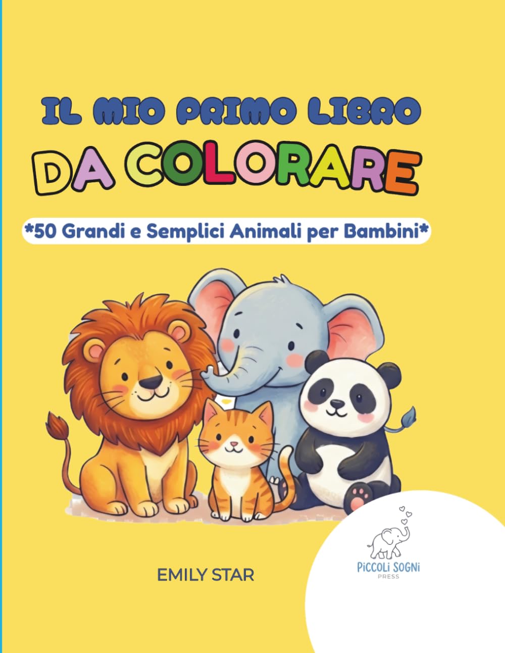 IL MIO PRIMO LIBRO DA COLORARE: *50 Grandi e Semplici Animali per Bambini*