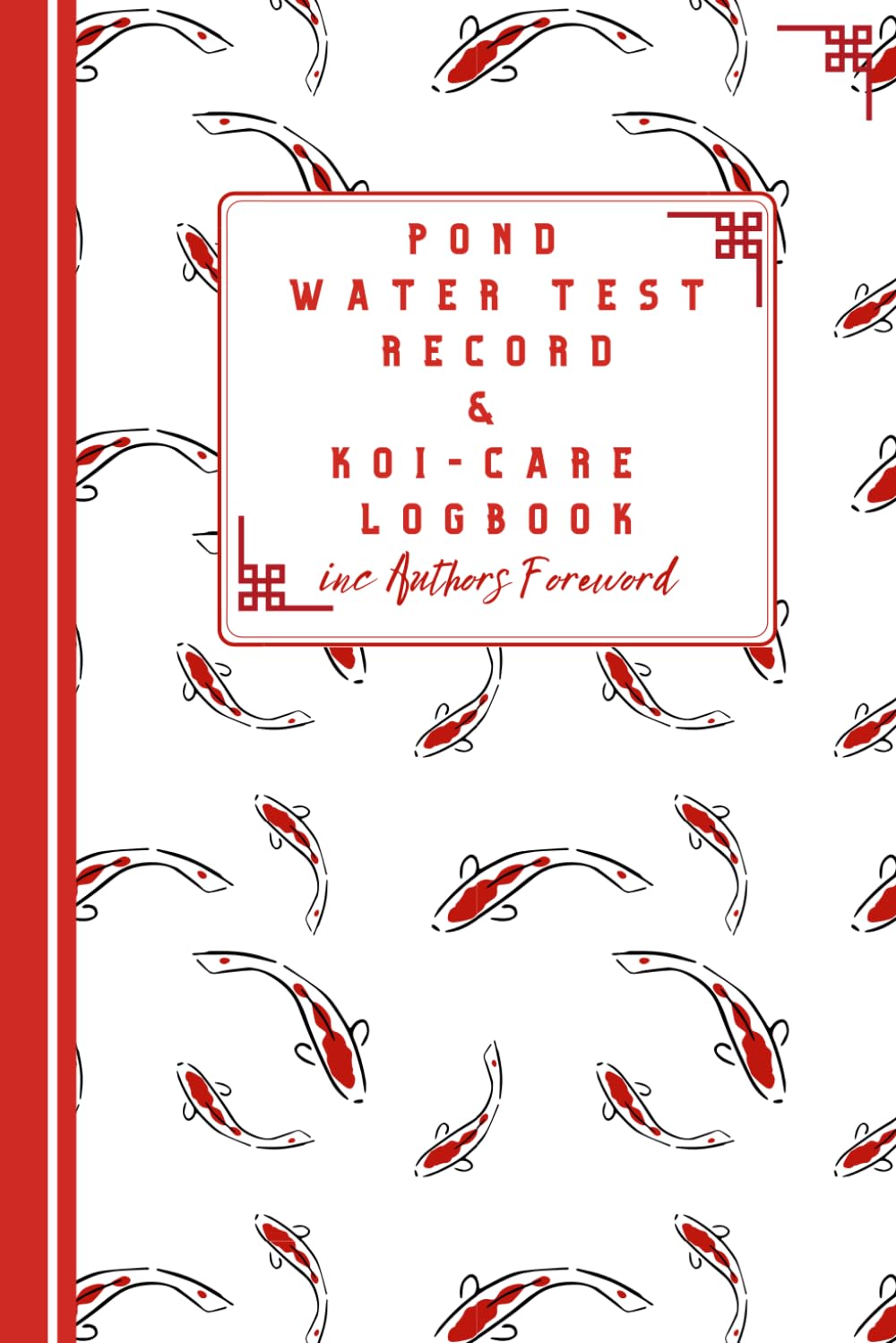Pond Water Test Record & Koi-Care Logbook: Koi Ponds| Garden Pond| Water Test Log & Pond Diary|Koi Carp Gift |Maintenance and Care Record Book| Water Testing| 6 x 9" 120 Pages