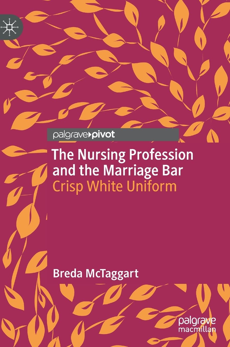 The Nursing Profession and the Marriage Bar: Crisp White Uniform
