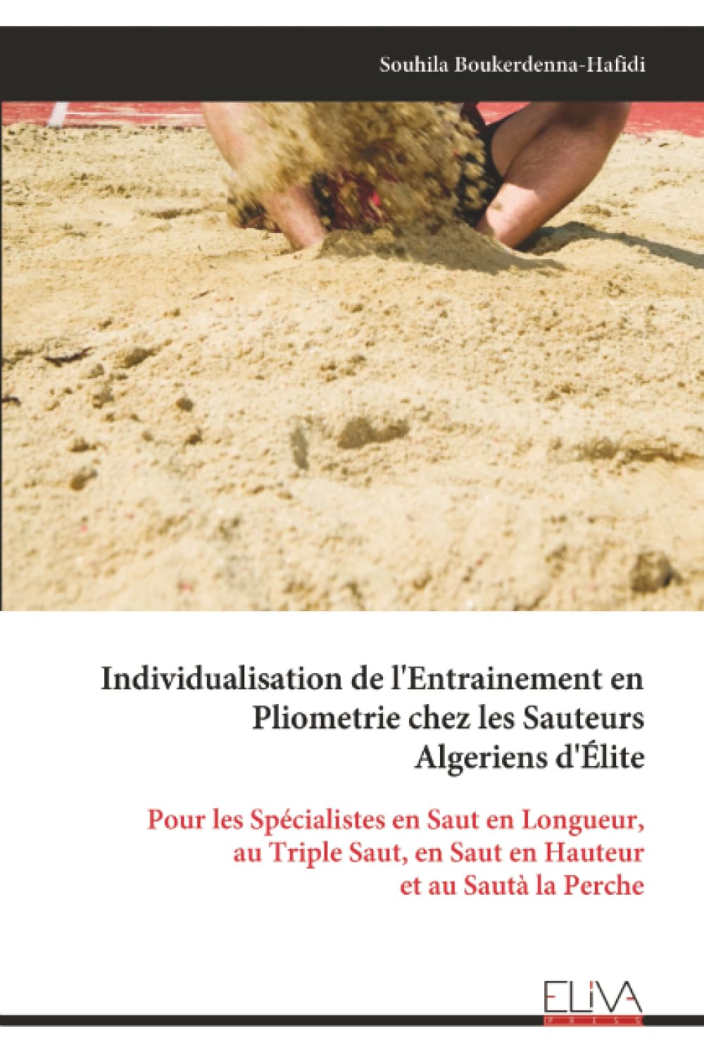 Individualisation de l'Entrainement en Pliometrie chez les Sauteurs Algeriens d'Élite: Pour les Spécialistes en Saut en Longueur, au Triple Saut, en Saut en Hauteur et au Sautà la Perche