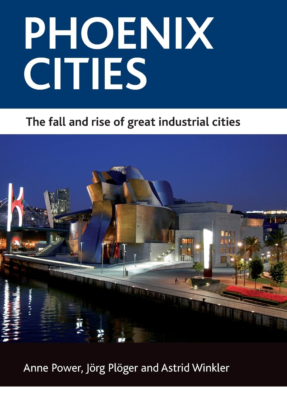 Phoenix cities: The fall and rise of great industrial cities (CASE Studies on Poverty, Place and Policy)