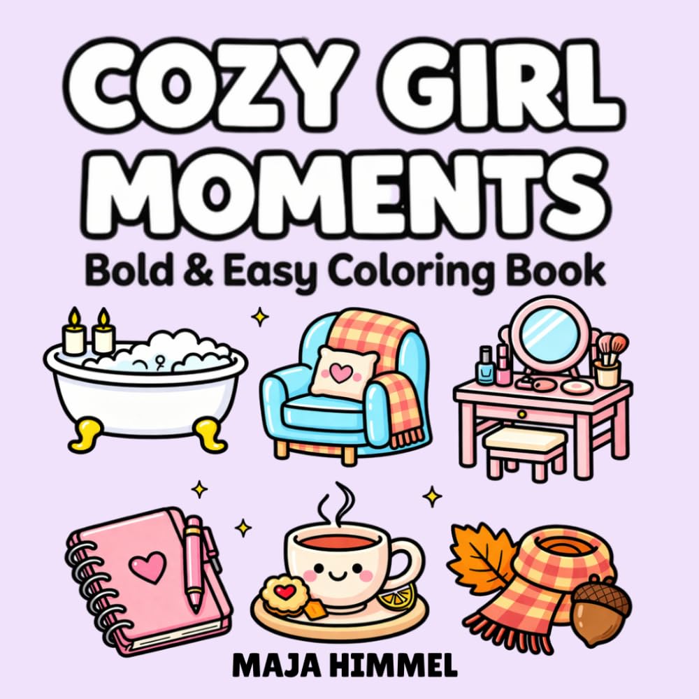 Cozy Girl Moments Bold & Easy Coloring Book: Aesthetic & Relaxing Coloring Pages for Teens & Adults (Self-Care & Love Coloring)