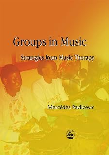 Groups in Music: Strategies from Music Therapy