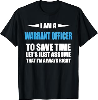 WARRANT OFFICER i am always right funny T-Shirt