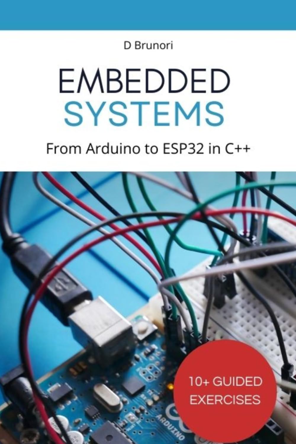 Embedded Systems Programming: From Arduino to ESP32 in C++