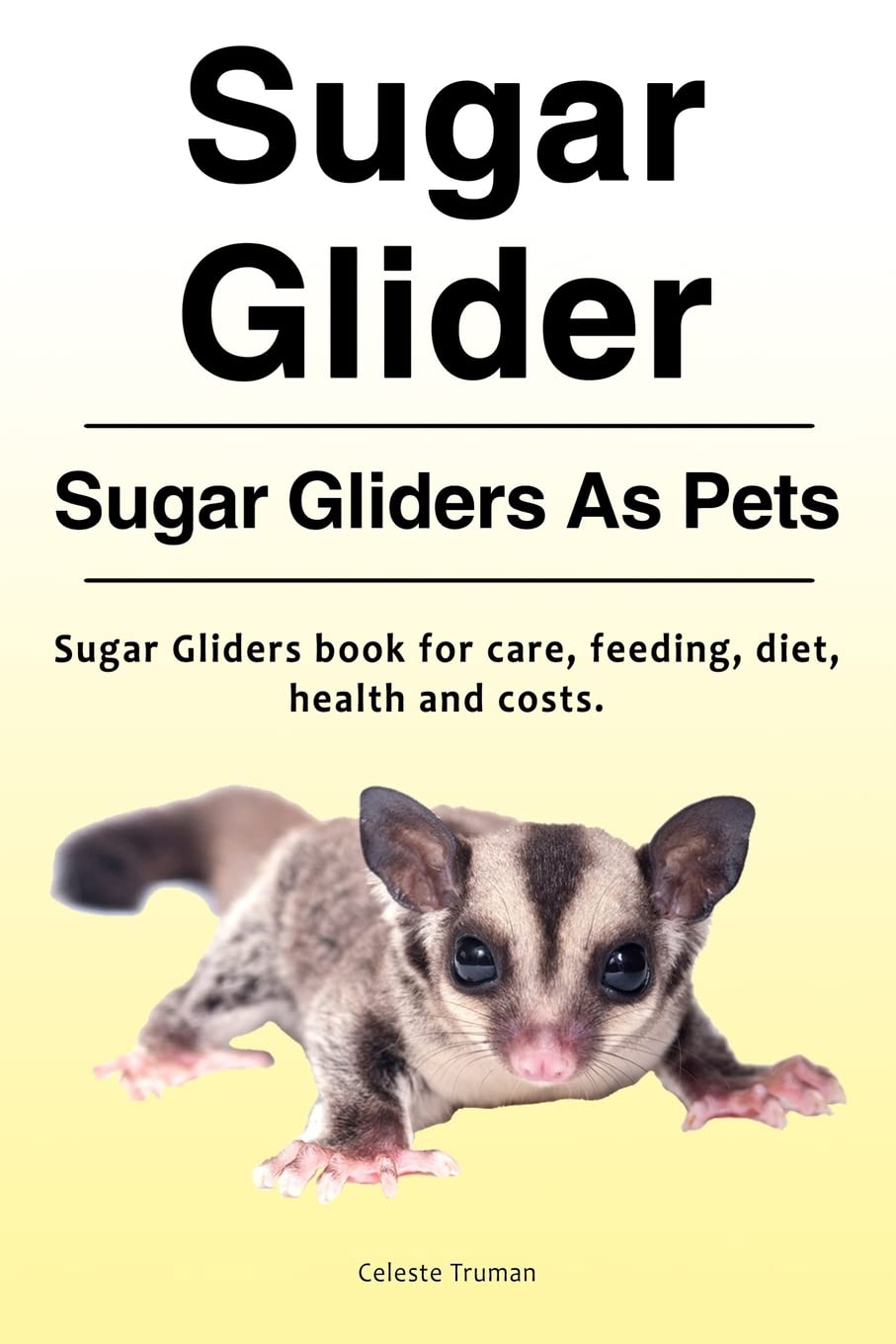 Sugar Glider. Sugar Gliders As Pets. Sugar Gliders Paperback – Big Book, 26 August 2017