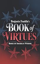 Benjamin Franklin's Book of Virtues (Books of American Wisdom)