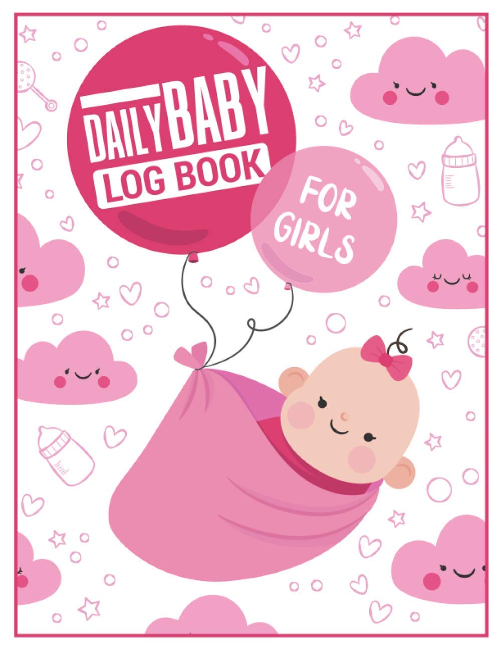 Daily Baby Log Book for Girls: Newborn Temperature, Immunizations, Doctor Visits, Medication, Feedings, Sleeping, Diaper, & Poop Tracker Journal | ... Notebook Gift for New Parents and Nannies.