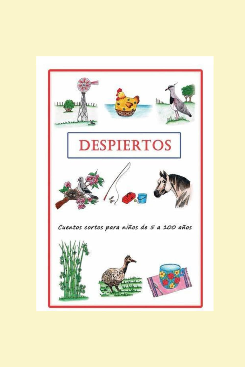DESPIERTOS CUENTOS CORTOS PARA NIÑOS DE CINCO A CIEN AÑOS 1, 2 Y 3