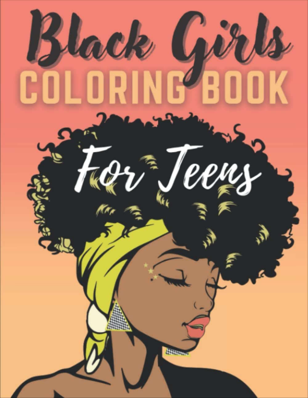 Black Girls Coloring Book For Teens: Wonderful Coloring Pages For Relaxation And Have Fun