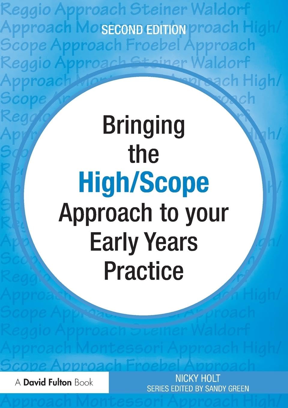 Bringing the High Scope Approach to your Early Years Practice (Bringing ... to your Early Years Practice)