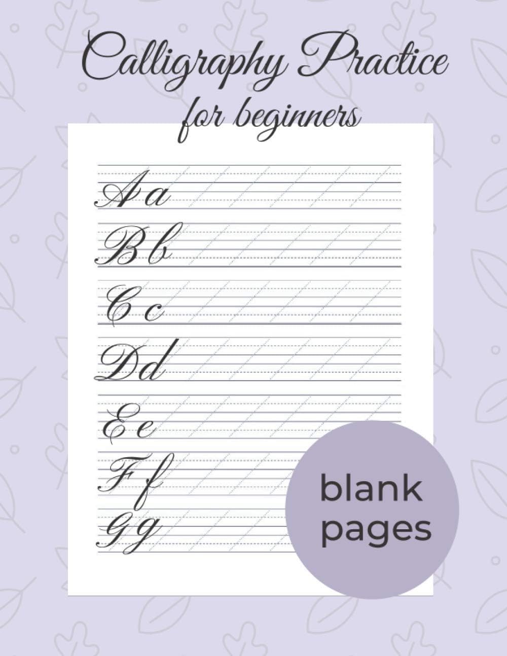 Independently published Modern Calligraphy And Hand Lettering For Beginners - 120 Calligraphy Practice Sheets: Calligraphy Practice Workbook - Calligraphy Practice Pad Paperback – Big Book