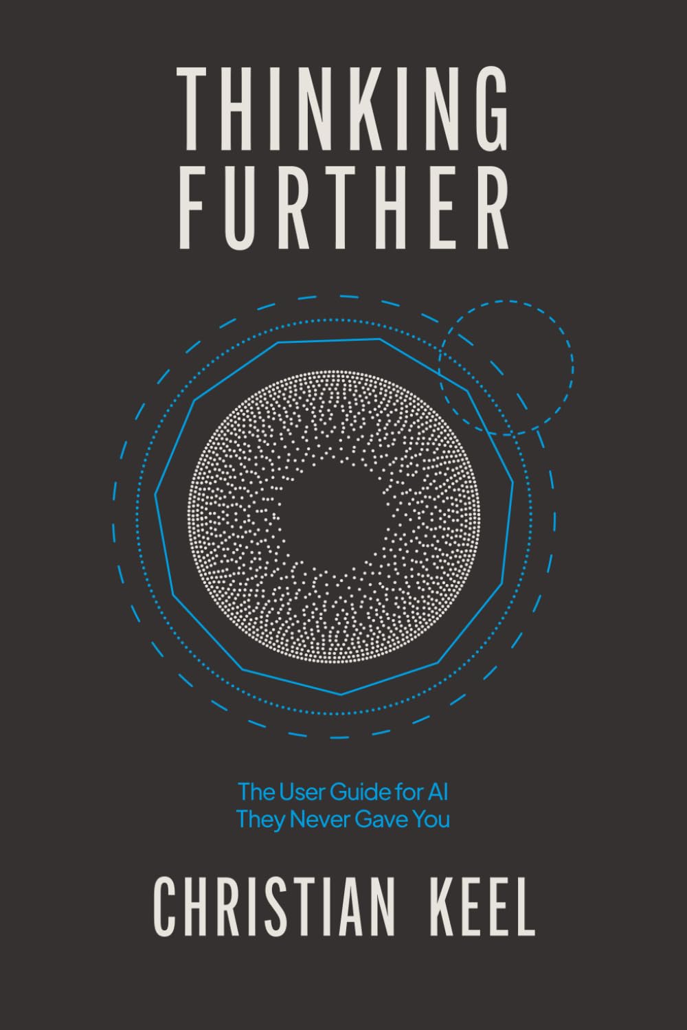 Thinking Further: The User Guide for AI They Never Gave You